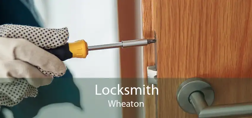 Locksmith Wheaton